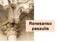Renesanso pasaulis PowerPoint PPT Presentation