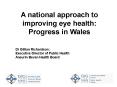 A national approach to improving eye health: Progress in Wales PowerPoint PPT Presentation