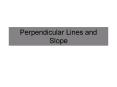 Perpendicular Lines and Slope PowerPoint PPT Presentation