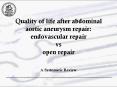 Quality of life after abdominal aortic aneurysm repair: endovascular repair vs open repair PowerPoint PPT Presentation