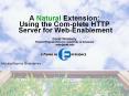 A Natural Extension: Using the Com-plete HTTP Server for Web-Enablement PowerPoint PPT Presentation