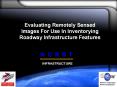 Evaluating Remotely Sensed Images For Use In Inventorying Roadway Infrastructure Features PowerPoint PPT Presentation
