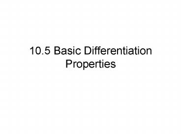 10.5 Basic Differentiation Properties