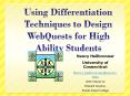 Using Differentiation Techniques to Design WebQuests for High Ability Students PowerPoint PPT Presentation