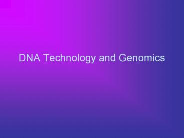 DNA Technology and Genomics