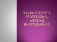 5 Qualities of a Professional Wedding Photographer PowerPoint PPT Presentation