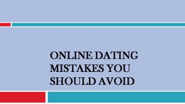 6 Online Dating Mistakes You Should Avoid