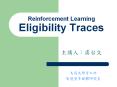 Reinforcement Learning Eligibility Traces PowerPoint PPT Presentation