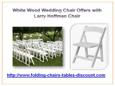 White Wood Wedding Chair Offers with Larry Hoffman Chair