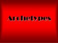 Archetypes PowerPoint PPT Presentation