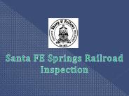Santa FE Springs Railroad Inspection