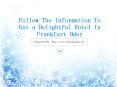 Follow The Information To Get a Delightful Hotel In Frankfurt Oder PowerPoint PPT Presentation