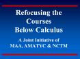 Refocusing the Courses Below Calculus  A Joint Initiative of MAA, AMATYC PowerPoint PPT Presentation