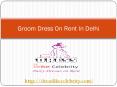 Groom Dress On Rent In Delhi PowerPoint PPT Presentation