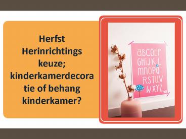 Herfst Herinrichtings keuze; kinderkamerdecoratie of behang kinderkamer?