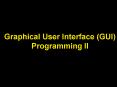 Graphical User Interface (GUI) Programming II PowerPoint PPT Presentation
