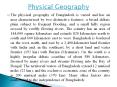 The physical geography of Bangladesh is varied and has an area characterized by two distinctive features: a broad deltaic plain subject to frequent flooding, and a small hilly region crossed by swiftly flowing rivers. The country has an area of 144,000 PowerPoint PPT Presentation