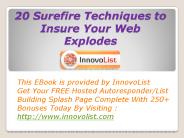 20 Surefire Techniques to Insure Your Web Explodes