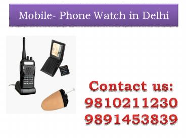 Mobile Phone Watch in Delhi,9810211230