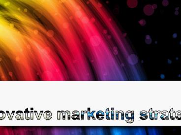 Innovative marketing strategy