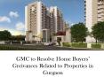 GMC to Resolve Home Buyers’ Grievances Related to Properties in Gurgaon PowerPoint PPT Presentation