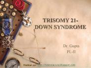 TRISOMY 21- DOWN SYNDROME