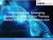 PharmaSphere: Emerging Biotechnologies - Gene Therapy Market Analysis – Aarkstore.com