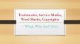 Trademarks, Service Marks, Word Marks, Copyrights – What, Why And How PowerPoint PPT Presentation