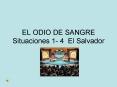 EL ODIO DE SANGRE Situaciones 1- 4 El Salvador PowerPoint PPT Presentation