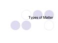 Types of Matter PowerPoint PPT Presentation