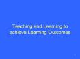 Teaching and Learning to achieve Learning Outcomes PowerPoint PPT Presentation