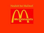 Neulich bei McDoof.