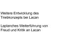 Weitere Entwicklung des Triebkonzepts bei Lacan Laplanches Weiterf PowerPoint PPT Presentation
