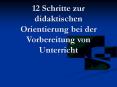 12 Schritte zur didaktischen Orientierung bei der Vorbereitung von Unterricht PowerPoint PPT Presentation