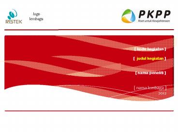[ kode kegiatan ] [ judul kegiatan ]  [ nama peneliti ]