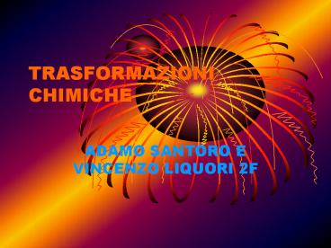 TRASFORMAZIONI CHIMICHE