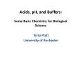 Acids, pH, and Buffers: Some Basic Chemistry for Biological Science PowerPoint PPT Presentation