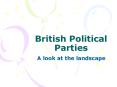 British%20Political%20Parties PowerPoint PPT Presentation