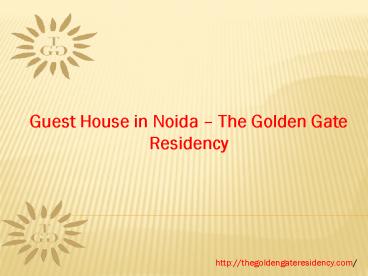 Guest House in Noida The Golden Gate Residency