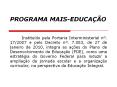 PROGRAMA MAIS-EDUCA PowerPoint PPT Presentation