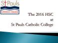 The 2016 HSC at St Pauls Catholic College PowerPoint PPT Presentation