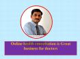 Online health consultation is Great business for doctors PowerPoint PPT Presentation