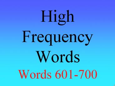 High Frequency Words Words 601-700
