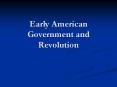 Early American Government and Revolution PowerPoint PPT Presentation