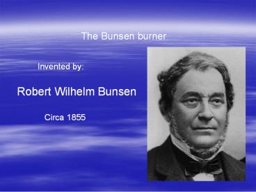 The Bunsen burner