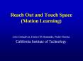 Reach%20Out%20and%20Touch%20Space%20(Motion%20Learning) PowerPoint PPT Presentation