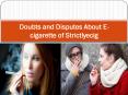 Doubts and Disputes About E-cigarette of Strictlyecig (2) PowerPoint PPT Presentation