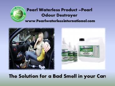 The Pearl Waterless Product –Pearl Odour Destroyer