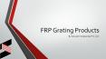 Did You Know That FRP Gratings Are Constructed From Revolutionary Constructive Material? PowerPoint PPT Presentation