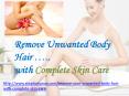 Remove Unwanted Body Hair By Keeping Complete Care Of Your Skin PowerPoint PPT Presentation